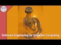 Software Engineering for Quantum Computing