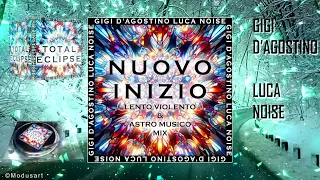 GIGI D’AGOSTINO & LUCA NOISE - NUOVO INIZIO (LENTO VIOLENTO & ASTRO MUSICO MIX)