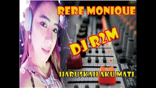 Download DJ RERE MONIQUE  Haruskah Aku Mati #R2M MP3