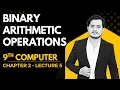Binary Arithmetic Operations Old 9th Computer 2025 - Chapter 2