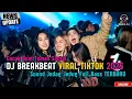 DJ BREAKBEAT BARAT REMIX TERBARU VIRAL 2025 🎵 || DJ CAMPURAN VIRAL TIKTOK TERBARU 2025 🎵