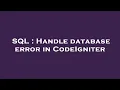 SQL Handle database error in CodeIgniter