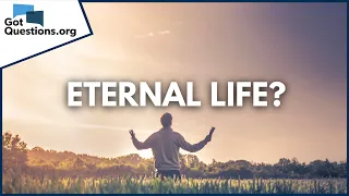 Do You Have Eternal Life GotQuestions Org 
