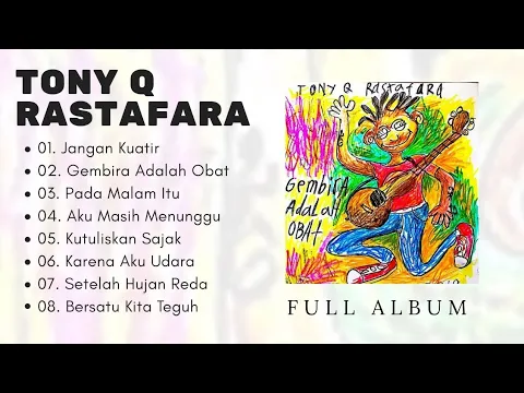 Download MP3 TONY Q RASTAFARA FULL ALBUM Gembira adalah obat