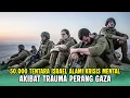Lagu AKIBAT PERANG GAZA 50 RIBU LEBIH TENTARA ISRAEL ALAMI KRISIS MENTAL DAN HAMPIR GILA