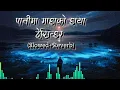 Download Lagu Sarara_Bhagaula(Slowed and Reverb)by_Prakash_Parajuli___Asmita_Adhikari#nepalislowedandreverb