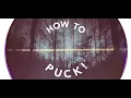 Download Lagu How To Puck MP3