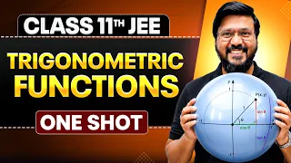 TRIGONOMETRIC FUNCTIONS in One Shot | All Concepts & PYQs Covered | Class 11th JEE Maths