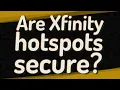Are Xfinity hotspots secure
