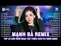 Download Lagu Mạnh Bà Remix | BXH Nhạc Trẻ Remix Hay Nhất | Top 15 Bản EDM TikTok Hot Trend 2025