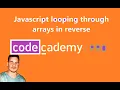 Javascript looping through arrays in reverse