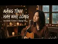 Lagu NEW VERSION ACOUSTIC 2025 | NẶNG TÌNH HAY NHẸ LÒNG | COVER BY GIRL VOCAL