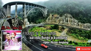 Download Lagu Minang Populer Frans feat Fauzana(sarindu Bungo jo kumBang) lirik official MP3