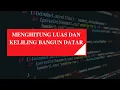 MEMBUAT PROGRAM MENGHITUNG LUAS DAN KELILING BANGUN DATAR PEMROGRAMAN PYTHON