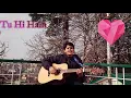 Tu Hi Hai | Dear Zindagi | Ali Zafar | Acoustic cover | Jai