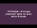 PYTHON Python convert mp3 to wav with Pydub