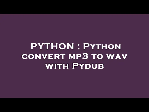 Download MP3 PYTHON : Python convert mp3 to wav with Pydub