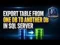 How to Export a Table from One Database to Another in SQL Server SSMS Practical SQL DBA Course