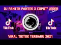 Download Lagu DJ PANTEK PANTEK X COPOT COPOT JEDER DJ PANTEK VIRALL TIK TOK TERBARU 2021🎶🎧👍