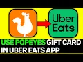 How To Use Popeye s Gift Card On Uber Eats App
