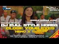 Download Lagu DJ CLOSE YOUR EYES x HERO x КAмин FT JORDAN AUDIO || FULL STYLE HOREG KANE