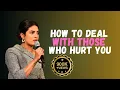 How to Deal with Those Who Hurt You Priyanka Chopra Powerful Advice
