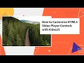 How to Customise HTML5 Player Controls with JS