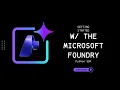 Getting Started With The Microsoft Foundry SDK