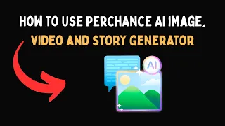How to Use Perchance AI image and story generator