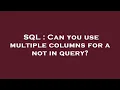 SQL Can you use multiple columns for a not in query