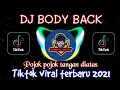 DJ BODY BACK POJOK POJOK TANGAN DIATAS || REMIX FULL BASS TIKTOK VIRAL TERBARU 2021