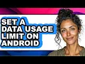 How to Set a Data Usage Limit on Android full Guide