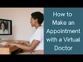 How to Make an Appointment with a Virtual Doctor