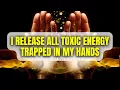 Release Toxic Energy Trapped in your Hands - REIKI for hands healing
