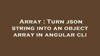 Array Turn json string into an object array in angular cli