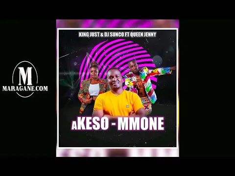Download MP3 Akeso Mmone  - King Just ft DJ Sunco & Queen Jenny -  {Official Audio}