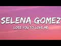 Selena Gomez - Lose You To Love Me (Lyrics)