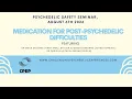 Medication for post-psychedelic psychological difficulties what helps