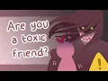 What If You're The Toxic Friend, Signs Explained
