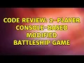 Code Review 2-Player console-based modified Battleship game 2 Solutions