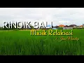 Download Lagu Rindik Bali dan Suara Burung Penyejuh Hati