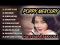 POPPY MERCURY hati siapa tak luka
