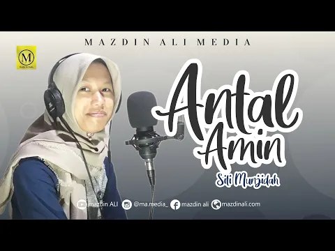 Download MP3 Antal Amin - Siti Munjidah | Robbi Kholaq | اَنْتَ الْاَمِيْن | Full Audio