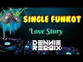 Download Lagu Love Story [ Hard ] • Dennie Rmx • Single Funkot