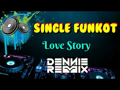Download MP3 Love Story [ Hard ] • Dennie Rmx • Single Funkot