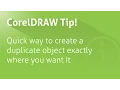 Quick way to create a duplicate object exactly where you want it in CorelDraw