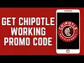 How To Get Chipotle Working Promo Code