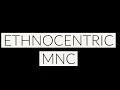 ETHNOCENTRIC MNC