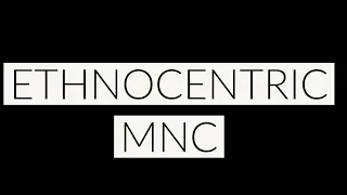 ETHNOCENTRIC MNC