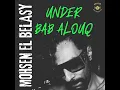 Download Lagu Under Bab Alouq  By  Mohsen El Belasy
